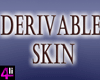 derivable skin
