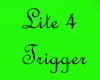 Lite 4 Trigger
