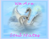 We are soul mates....