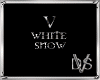 V White Snow