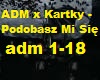 ADM x Kartky - Podobasz