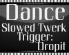 !D! Slowed Twerk