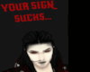 YOUR SIGN SUCKS HEADSIGN