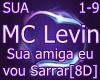 MC Levin- Sua amiga [8D]