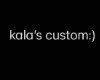 kalas custom