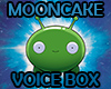 Mooncake Voice Box