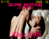 AF|Slow Motion S + D