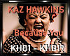 *Kaz Hawkins-BecauseYou