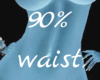 90% Waist Scaler ♥