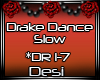 D| Drake Slow Dance
