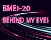 BEHIND MY EYES