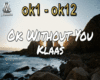 Ok without you