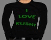 I LOVE KUSHY SHIRT