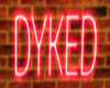 DYKED Neon Sign