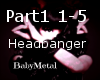 ~Y~Headbanger pt1