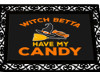 Witch Betta Have Candy