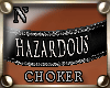 "NzI Choker HAZARDOUS