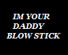 Im Your Daddy Blow Stick