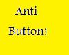 Anti Button