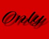 Only