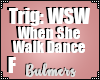 B. When She Walk Dance