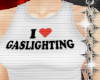 ! i love gaslighting