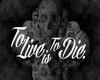 To Live Is To Die Pt1