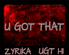 |!Z!| U GOT THAT