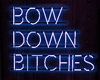 Bow Down | Blue Neon