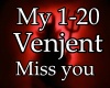 Venjent- Miss you