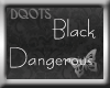 PD] Black dangerous