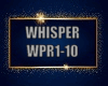 WHISPER (WPR1-10)