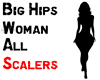Big Hips All Scalers