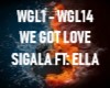 We got Love-Ella /Sigala