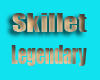 skillet legendary