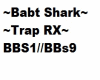 ~Babt Shark Trap RX~