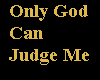 MsN Only God can Judge