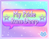 My Pride Runs Deep Bub