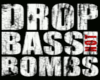 ~M~ DROP THE BASS BOMB