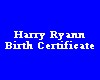 Harry Ryann Birth Certif