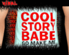-=Cool Story Babe=-