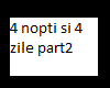 4 nopti si 4 zile