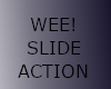 WEE! SLIDE ACTION