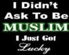 JUST GOT LUCKY...MUSLIM