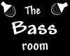 Bass room