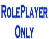Roleplayer Only