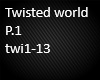 Twisted world P.1
