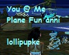 You @ Me Plane fun