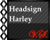 ~V~ Headsign: Harley