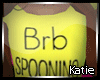 (K) Brb Shirt